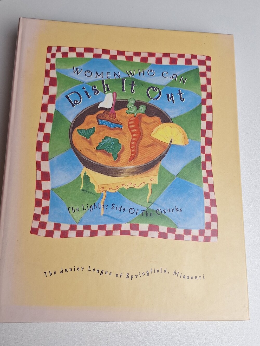 Women Who Can Dish It Out Cookbook Junior League of Springfield MO Ozarks